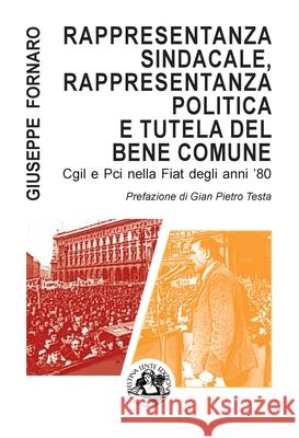 Rappresentanza sindacale, rappresentanza politica e tutela del bene comune: Cgil e Pci nella Fiat degli anni '80