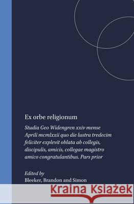 Ex orbe religionum: Studia Geo Widengren xxiv mense Aprili mcmlxxii quo die lustra tredecim feliciter explevit oblata ab collegis, discipulis, amicis, collegae magistro amico congratulantibus. Pars pr