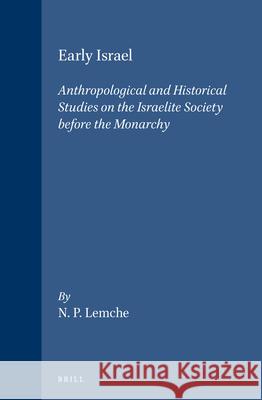 Early Israel: Anthropological and Historical Studies on the Israelite Society Before the Monarchy