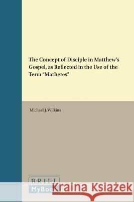 The Concept of Disciple in Matthew's Gospel, as Reflected in the Use of the Term 