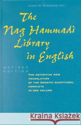 The Nag Hammadi Library in English: Translated and Introduced by Members of the Coptic Gnostic Library Project of the Institute for Antiquity and Chri