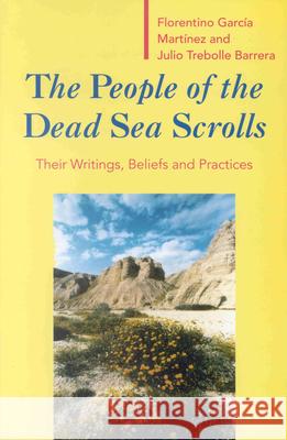 The People of the Dead Sea Scrolls: Their Writings, Beliefs and Practices