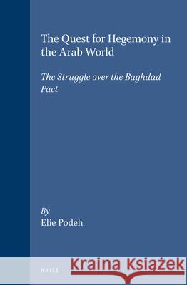 The Quest for Hegemony in the Arab World: The Struggle Over the Baghdad Pact