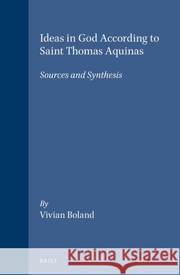 Ideas in God According to Saint Thomas Aquinas: Sources and Synthesis