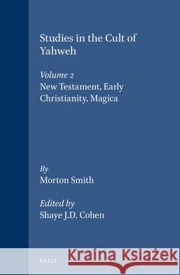 Studies in the Cult of Yahweh: Volume 2. New Testament, Early Christianity, Magica