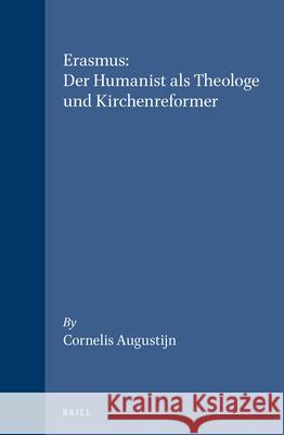 Erasmus: Der Humanist ALS Theologe Und Kirchenreformer