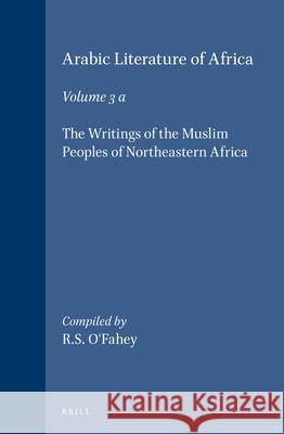 Arabic Literature of Africa, Volume 3. the Writings of the Muslim Peoples of Northeastern Africa
