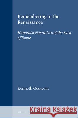 Remembering in the Renaissance: Humanist Narratives of the Sack of Rome