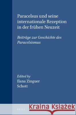 Paracelsus und seine internationale Rezeption in der frühen Neuzeit: Beiträge zur Geschichte des Paracelsismus