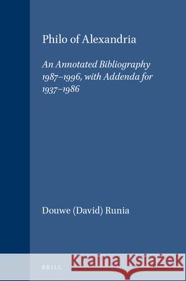 Philo of Alexandria: An Annotated Bibliography 1987-1996, with Addenda for 1937-1986