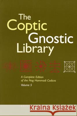 The Coptic Gnostic Library (5 Vols.): A Complete Edition of the Nag Hammadi Codices