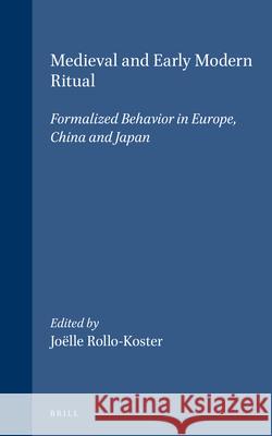 Medieval and Early Modern Ritual: Formalized Behavior in Europe, China and Japan