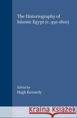 The Historiography of Islamic Egypt (C. 950-1800)