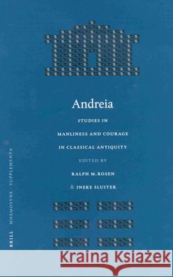 Andreia: Studies in Manliness and Courage in Classical Antiquity