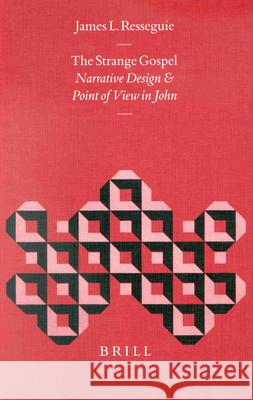 The Strange Gospel: Narrative Design and Point of View in John