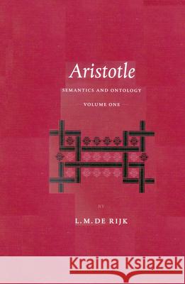 Aristotle: Semantics and Ontology: Volume I: General Introduction. the Works on Logic