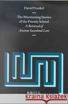 The Murmuring Stories of the Priestly School: A Retrieval of Ancient Sacerdotal Lore