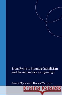 From Rome to Eternity: Catholicism and the Arts in Italy, ca. 1550-1650