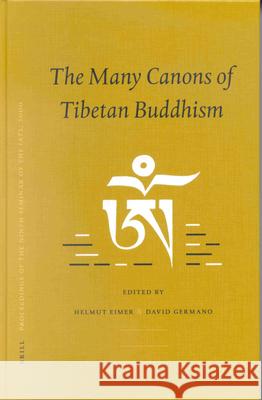 Proceedings of the Ninth Seminar of the IATS, 2000. Volume 10: The Many Canons of Tibetan Buddhism