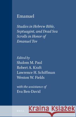 Emanuel: Studies in Hebrew Bible, Septuagint, and Dead Sea Scrolls in Honor of Emanuel Tov