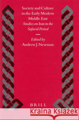 Society and Culture in the Early Modern Middle East: Studies on Iran in the Safavid Period
