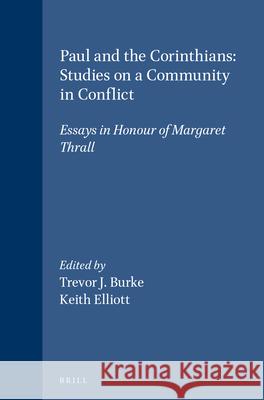 Paul and the Corinthians: Studies on a Community in Conflict: Essays in Honour of Margaret Thrall