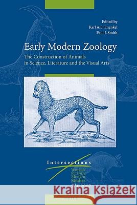 Early Modern Zoology: The Construction of Animals in Science, Literature and the Visual Arts (Set 2 Volumes)
