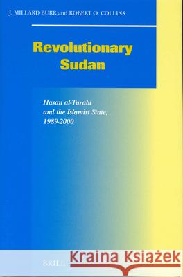 Revolutionary Sudan Revolutionary Sudan: Hasan Al-Turabi and the Islamist State, 1989-2000 Hasan Al-Turabi and the Islamist State, 1989-2000