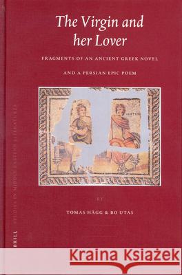 The Virgin and Her Lover: Fragments of an Ancient Greek Novel and a Persian Epic Poem