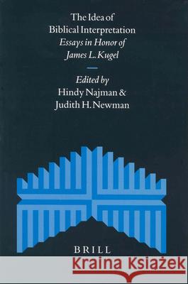 The Idea of Biblical Interpretation: Essays in Honor of James L. Kugel
