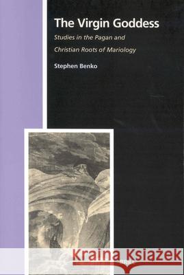 The Virgin Goddess: Studies in the Pagan and Christian Roots of Mariology