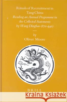 Rituals of Recruitment in Tang China: Reading an Annual Programme in the Collected Statements by Wang Dingbao (870-940)