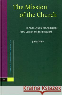 The Mission of the Church: In Paul's Letter to the Philippians in the Context of Ancient Judaism