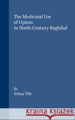 The Medicinal Use of Opium in Ninth-Century Baghdad