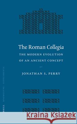 The Roman Collegia: The Modern Evolution of an Ancient Concept