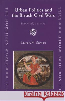 Urban Politics and the British Civil Wars: Edinburgh, 1617-53