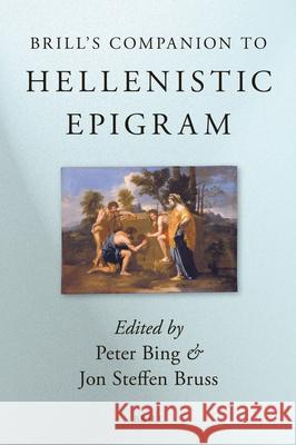 Brill's Companion to Hellenistic Epigram: Down to Philip