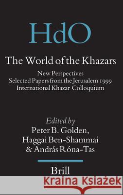 The World of the Khazars: New Perspectives. Selected Papers from the Jerusalem 1999 International Khazar Colloquium