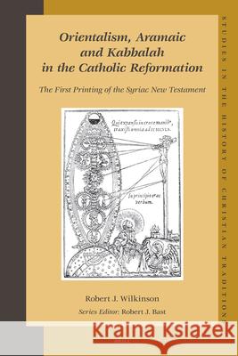 Orientalism, Aramaic and Kabbalah in the Catholic Reformation: The First Printing of the Syriac New Testament