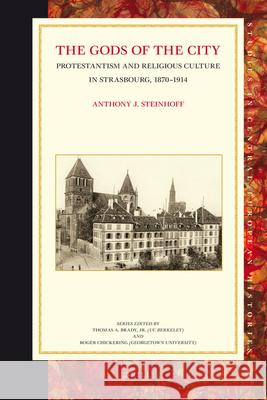 The Gods of the City: Protestantism and Religious Culture in Strasbourg, 1870-1914