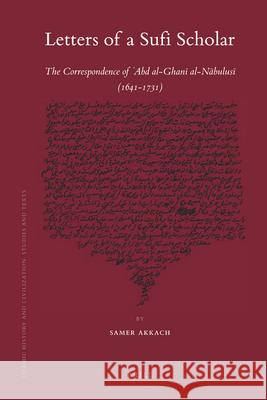 Letters of a Sufi Scholar: The Correspondence of `Abd al-Ghanī al-Nābulusī (1641-1731)