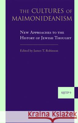 The Cultures of Maimonideanism: New Approaches to the History of Jewish Thought