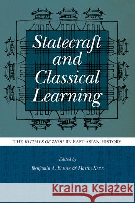 Statecraft and Classical Learning: The Rituals of Zhou in East Asian History