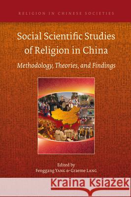 Social Scientific Studies of Religion in China: Methodology, Theories, and Findings