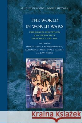 The World in World Wars: Experiences, Perceptions and Perspectives from Africa and Asia