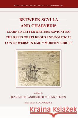 Between Scylla and Charybdis: Learned Letter Writers Navigating the Reefs of Religious and Political Controversy in Early Modern Europe