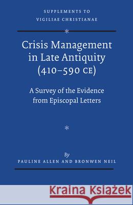 Crisis Management in Late Antiquity (410-590 CE): A Survey of the Evidence from Episcopal Letters