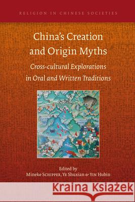 China's Creation and Origin Myths: Cross-Cultural Explorations in Oral and Written Traditions