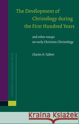 The Development of Christology During the First Hundred Years: And Other Essays on Early Christian Christology