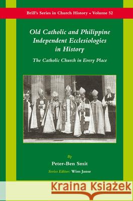 Old Catholic and Philippine Independent Ecclesiologies in History: The Catholic Church in Every Place